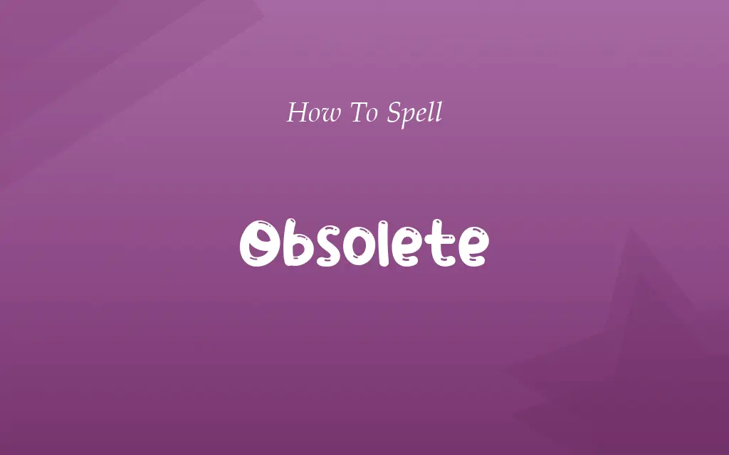 Absolete or Obsolete