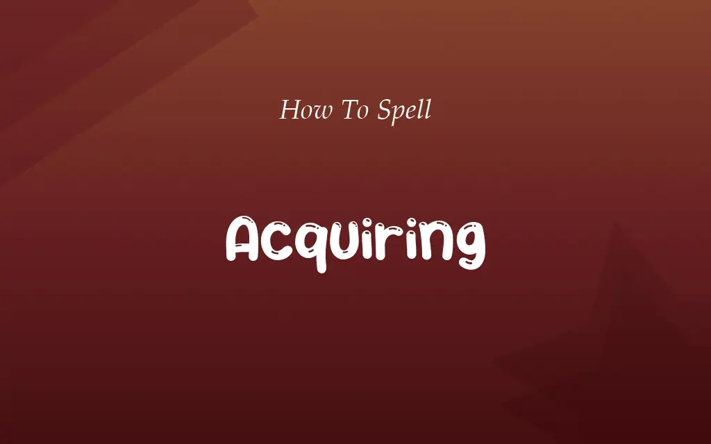 Aquiring or Acquiring