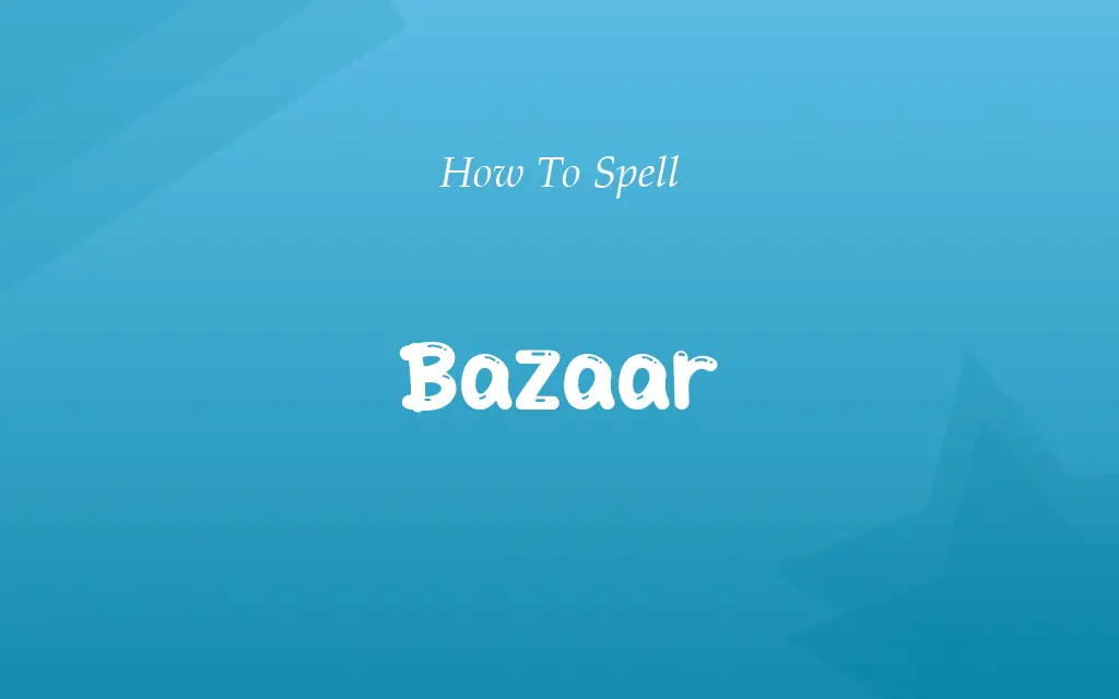 Bazar or Bazaar