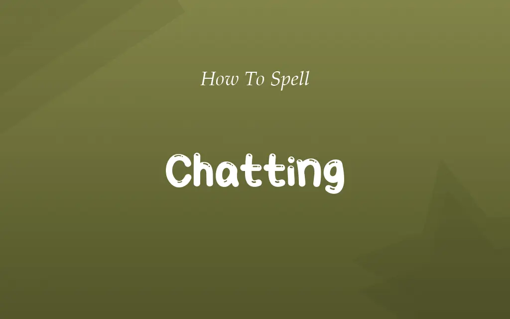 Chating or Chatting