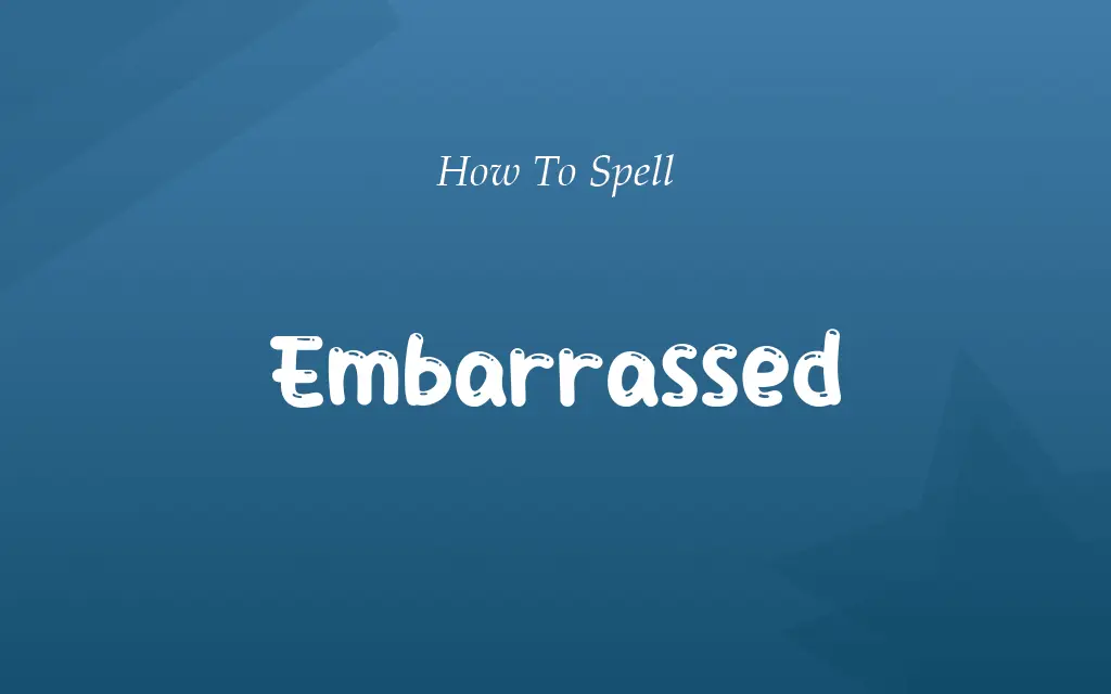 Embarassed or Embarrassed