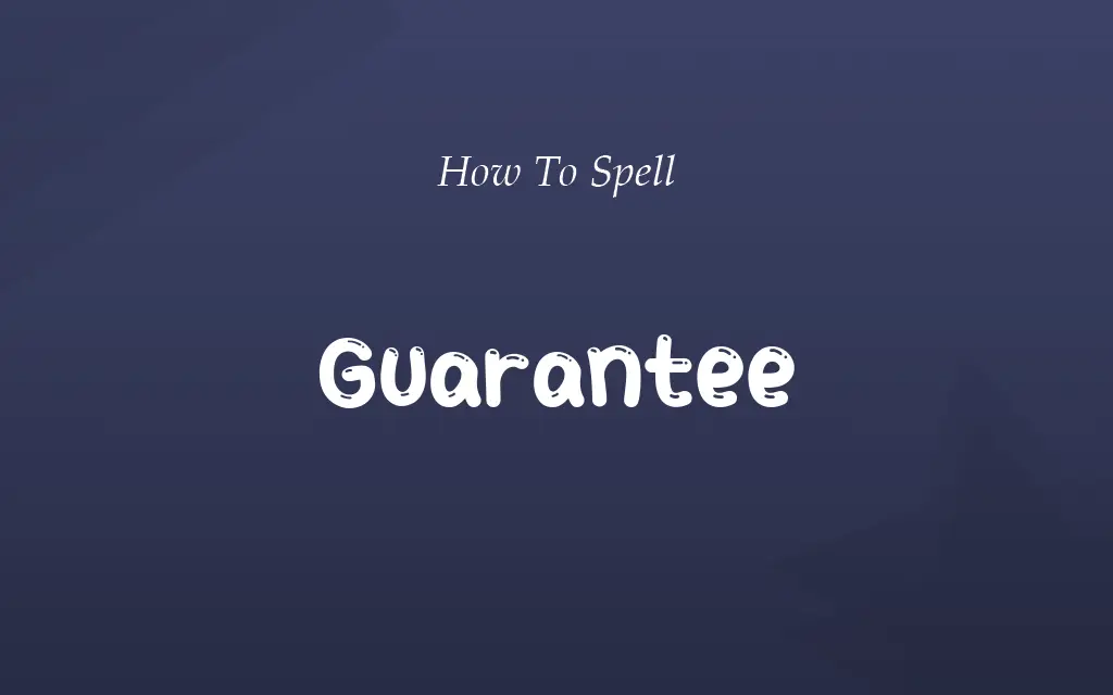 Gaurantee or Guarantee