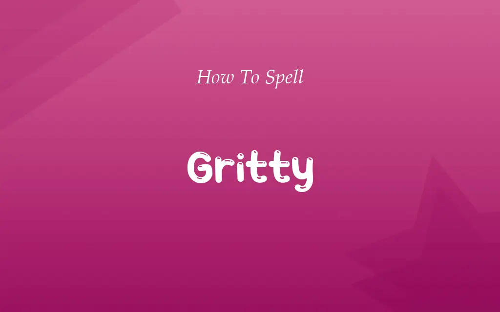 Grity or Gritty