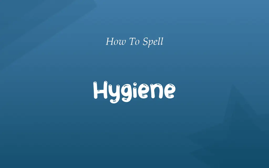 Hygeine or Hygiene