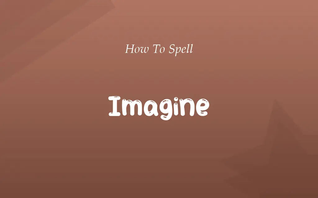 Imagin or Imagine