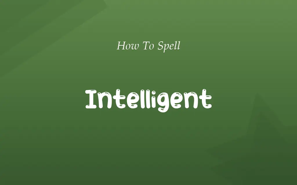 Intelegent or Intelligent