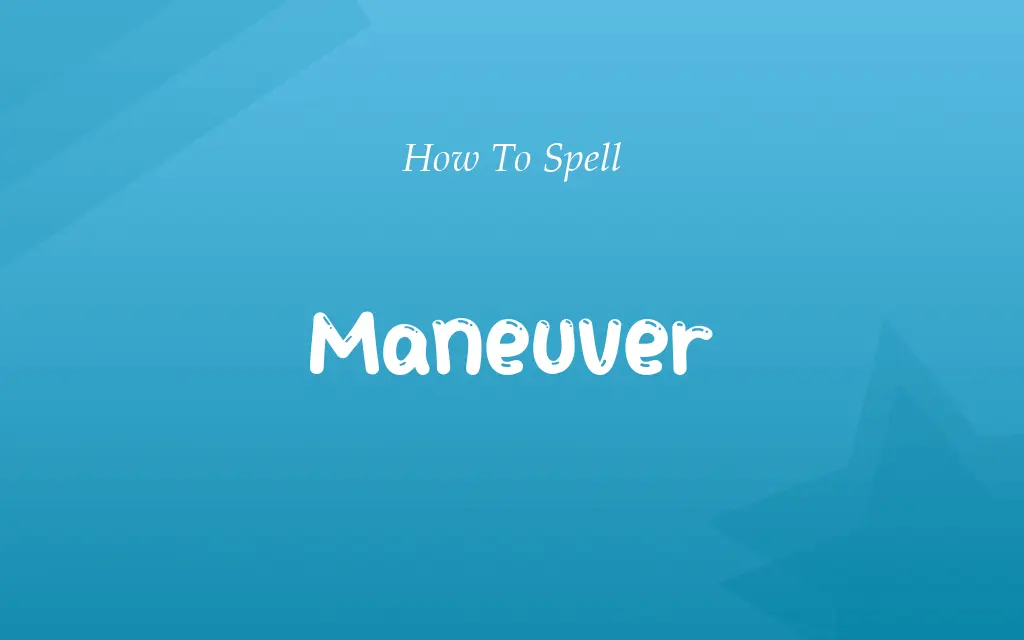 Manuever or Maneuver