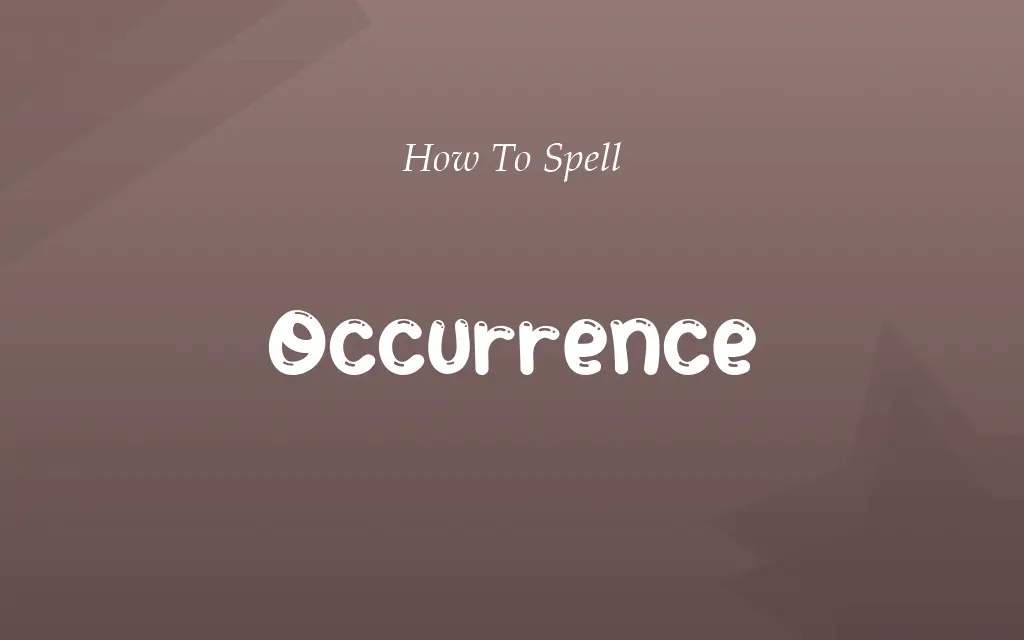 Ocurrance or Occurrence