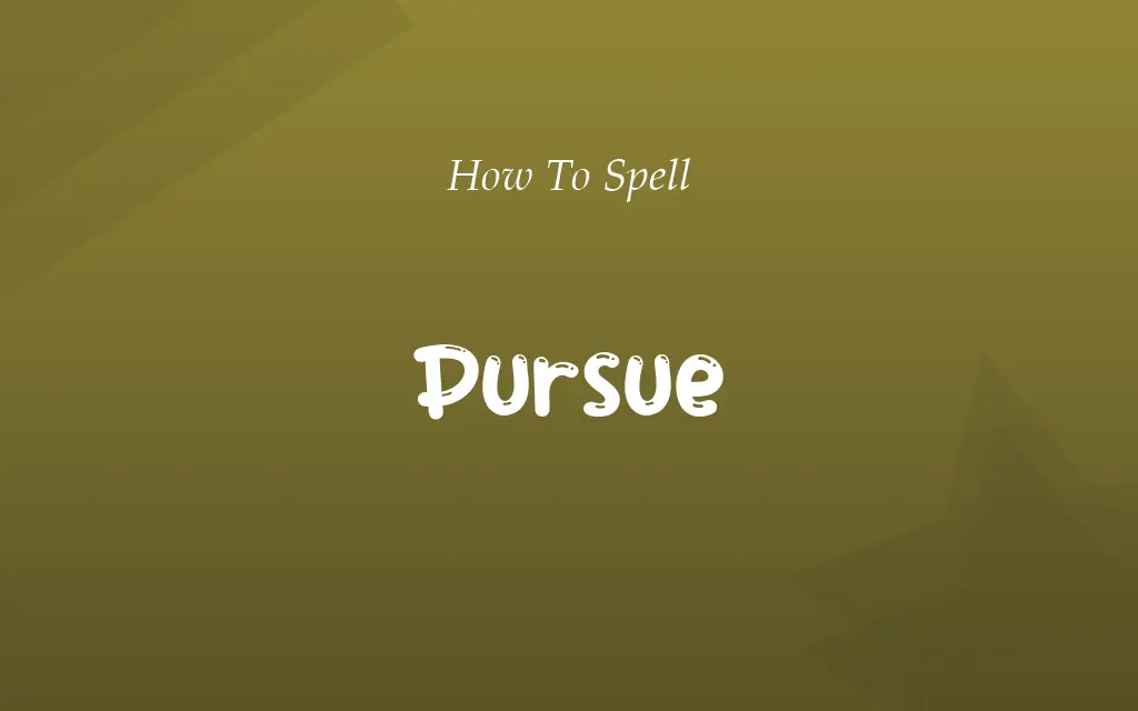 Persue or Pursue