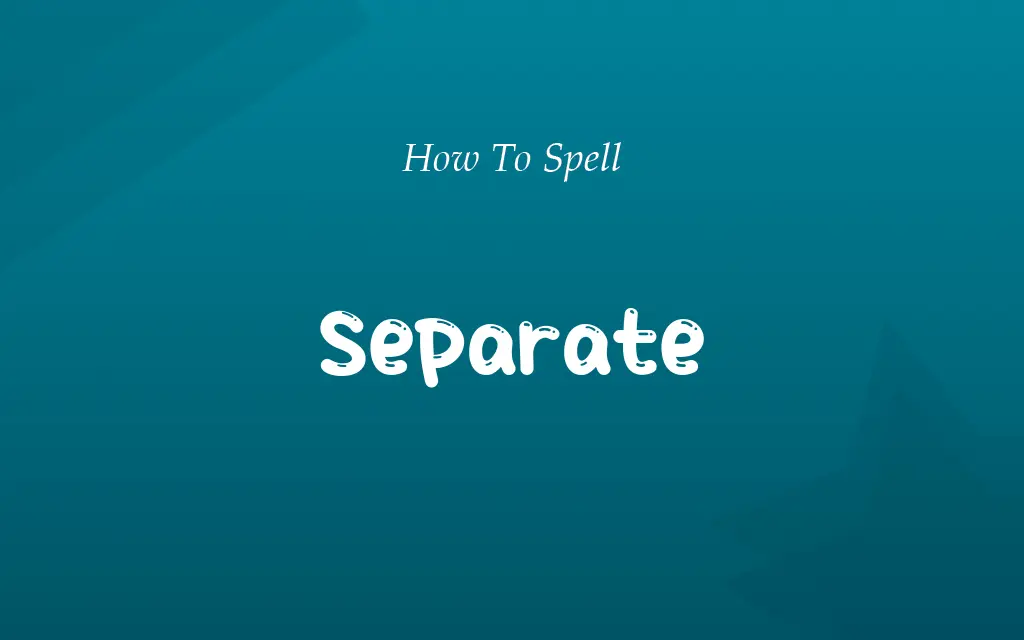 Seperate or Separate