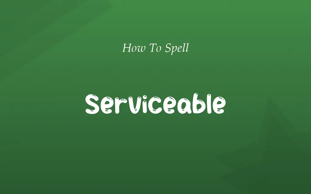 Servicable or Serviceable