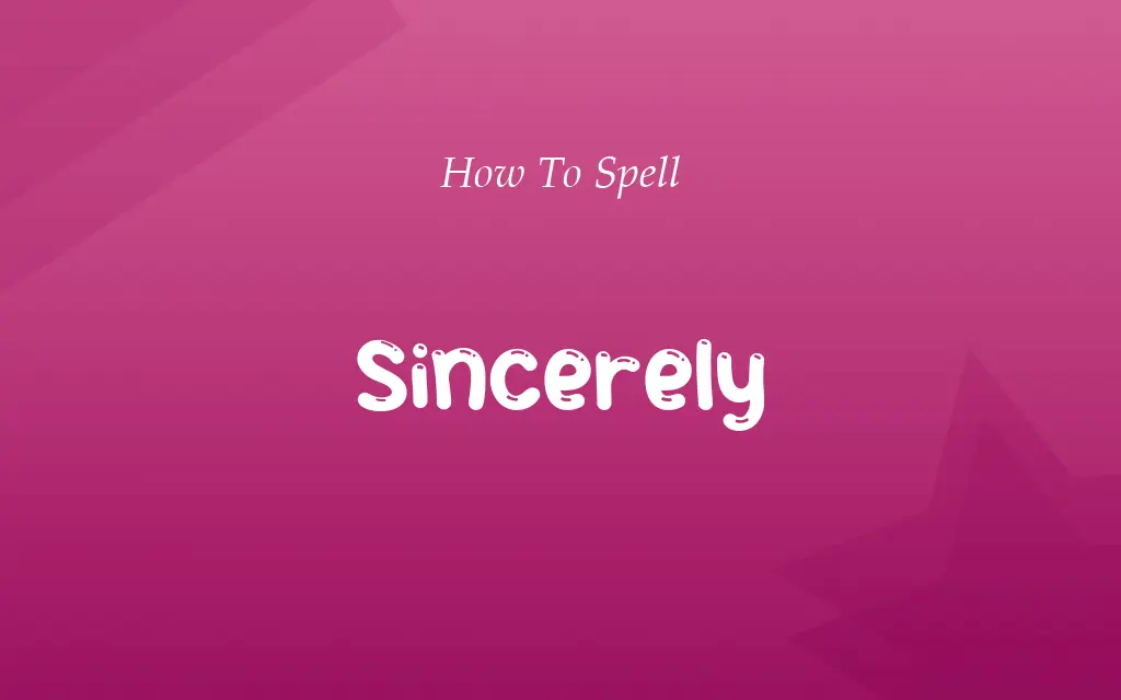 Sincerly or Sincerely