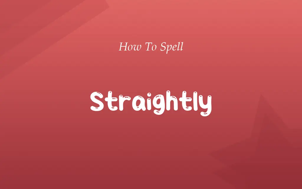 Strightly or Straightly