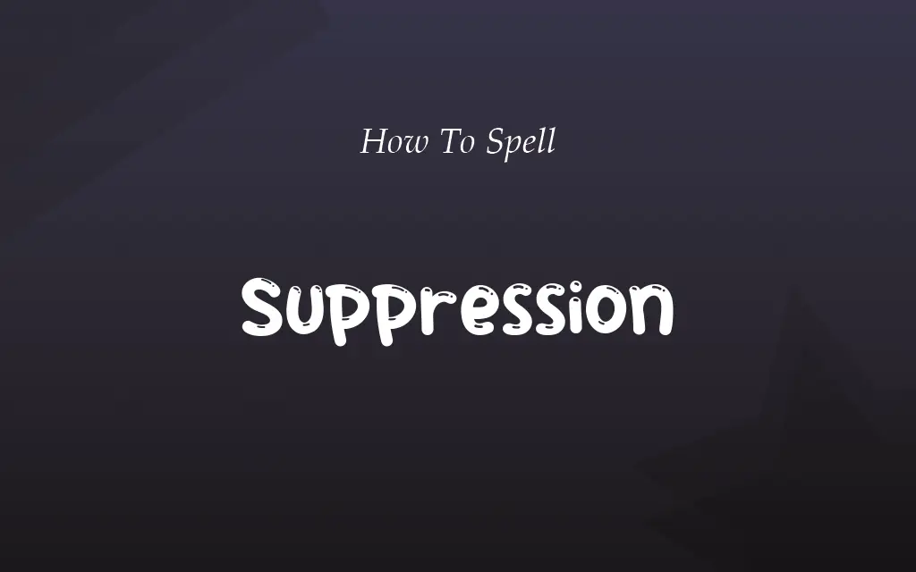 Supression or Suppression