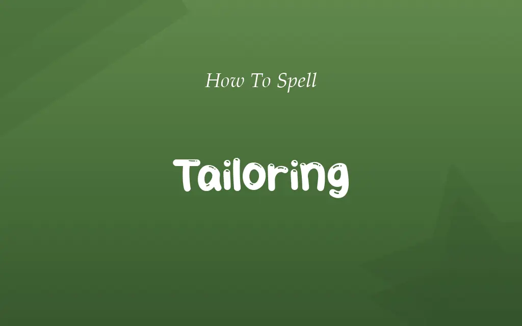 Tayloring or Tailoring