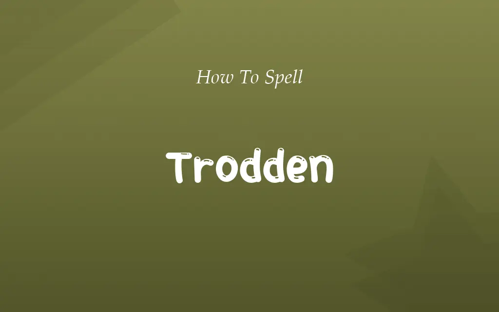 Troden or Trodden